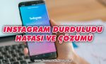 instagram-durduruldu-hatasi-ve-cozumu-