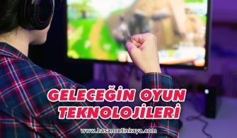 gelecegin-oyun-teknolojielri