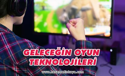 gelecegin-oyun-teknolojielri