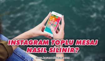 instagram-toplu-mesaj-nasil-silinir