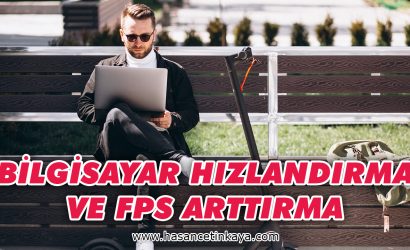 bilgisayar-hizlandirma-ve-fps-arttirma