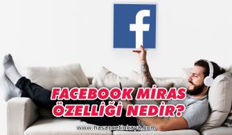 facebook-da-miras-ozelligi-nedir