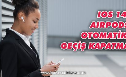 ios14-airpods-otomatik-gecis-kapatma