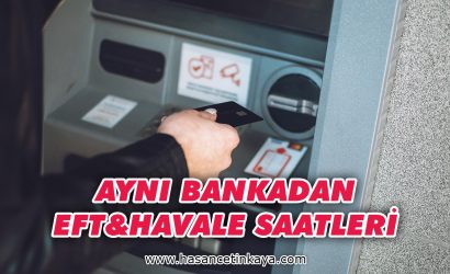 ayni-bankadan-ayni-bankaya-eft-havale-saatleri